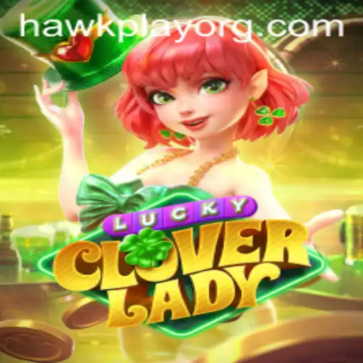 Discover the Thrills of LuckyCloverLady: A HawkPlay Exclusive